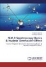 N.M.R Spectroscopy Basics & Nuclear Overhauser Effect: Nuclear Magnetic Resonance Spectroscopy Basics & Nuclear Overhauser Effect