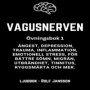 VAGUSNERVEN : Övningsbok 1 : ångest, depression, trauma, inflammation, emotionell stress, för bättre sömn, migrän, utbrändhet, tinnitus, ryggsmärta och mer
