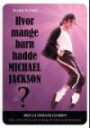 Hvor mange barn hadde Michael Jackson?; den ultimate guiden til unyttig kunnskap om kjendiser