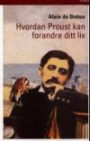 Hvordan Proust kan forandre ditt liv : ikke en roman