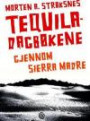 Tequiladagbøkene; gjennom Sierra Madre