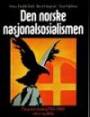 Den norske nasjonalsosialismen; Nasjonal Samling 1933-1945 i tekst og bilder