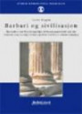 Barbari og sivilisasjon : en studie i det fellesborgerlige sivilisasjonsprosjekt slik det fremtrer som moralpolitiske aspekter ved Kants senere tenkning