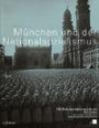München und der Nationalsozialismus: Katalog des NS-Dokumentationszentrums München