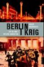Berlin i krig : liv og død i Hitlers hovedstad, 1939-1945