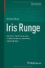 Iris Runge: A Life at the Crossroads of Mathematics, Science, and Industry (Science Networks. Historical Studies)