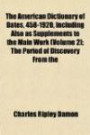 The American Dictionary of Dates, 458-1920, Including Also as Supplements to the Main Work (Volume 2); The Period of Discovery From the