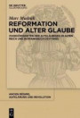 Reformation und alter Glaube: Zugehörigkeiten der Altgläubigen im Alten Reich und in Frankreich (1517-1540) (Ancien Régime, Aufklärung und Revolution, Band 43)