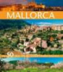 Highlights Mallorca: Die 50 Ziele, die Sie gesehen haben sollten. Ein Bildband und Reiseführer in einem mit Top-Zielen wie: Kathedrale von Palma, Valldemossa, Porto Cristo, Traumstrände im Süden