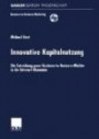 Innovative Kapitalnutzung: Die Entstehung neuer Business-to-Business-Märkte in der Internet-Ökonomie (Business-to-Business-Marketing) (German Edition)