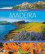 Bildband Madeira: Highlights Madeira. Die 50 Ziele, die Sie gesehen haben sollten. Entdecken Sie mit diesem Reiseführer die 50 schönsten Reiseziele für Ihren Wanderurlaub auf der Blumeninsel Madeira