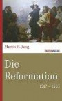 Die Reformation: Wittenberg - Zürich - Genf 1517-1555 (marixwissen)