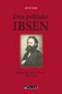 Den politiske Ibsen : med studier i Henrik Ibsens anarkisme