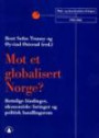 Mot et globalisert Norge? : rettslige bindinger, økonomiske føringer og politisk handlingsrom