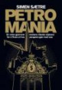 Petromania : en reise gjennom verdens rikeste oljeland for å finne ut hva pengene gjør med o