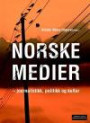Norske medier : journalistikk, politikk og kultur