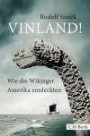 Vinland!: Wie die Wikinger Amerika entdeckten
