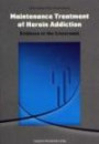 Maintenance treatment of heroin addiction : evidence at the crossroads