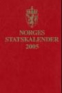 Norges statskalender 2005 : fortegnelse over konstitusjonelle organer og statsforvaltning m.v.