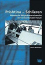 Prishtina - Schlieren: Albanische Migrationsnetzwerke im transnationalen Raum (Sozialer Zusammenhalt und kultureller Pluralismus)