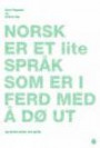 Norsk er et lite språk som er i ferd med å dø ut : og andre myter om språk