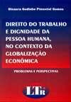 Direito Do Trabalho E A Dignidade Da Pessoa Humana : No Contexto Da Globalizaçao Economica
