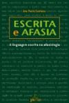 Escrita e Afasia : a Linguagem Escrita na Afasiologia