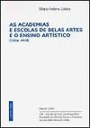 As Academias e Escolas de Belas Artes e o Ensino Artístico (1836-1910)