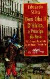 dom oba ii d Africa o Principe do Povo : Vida Tempo e Pensamento de um Homem Livre de cor