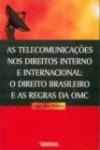 Telecomunicacoes nos Direitos Interno e Internacional, a : o Direito Brasileiro e as Regras da omc