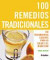 100 remedios tradicionales: 100 TRATAMIENTOS CASEROS PARA LA SALUD Y EL BIENESTAR