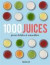 1000 Juices, Green Drinks and Smoothies