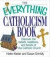 The Everything Catholicism Book: Discover the Beliefs, Traditions, and Tenets of the Catholic Church (Everything Series)