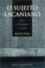 Sujeito Lacaniano, o : Entre a Linguagem e o Gozo