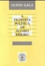A Filosofia Política de Álvaro Ribeiro