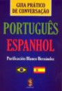 Portugues - Espanhol : Guia Pratico De Conversação