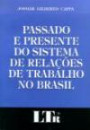 Passado e Presente do Sistema de Relacoes de Trabalho : no Brasil