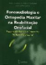 Fonoaudiologia e Ortopedia Maxilar Reabilitacao orofacia : Tratamento Precoce e Preventivo Terapia Miofuncion