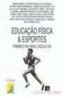 Educaçao Fisica E Esporte : Pespectivas Para O Século Xxi