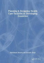 Planning &; Designing Health Care Facilities in Developing Countries