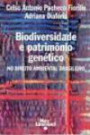 Biodiversidade E Patrimonio Genetico : No Direito Ambiental Brasileiro