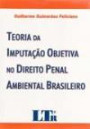 Teoria Da Imputaçao Objetiva No Direito Penal : Ambiental Brasileiro