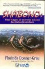 Shabono : uma Viagem ao Universo Mistico Indios Ianomami