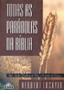 Todas as Parabolas da Biblia : uma Analise Detalhada de Todas as Parabolas da