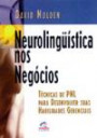 A Neurolinguistica Nos Negocios - Tecnicas de Pnl Para Desenvolver Suas Habilidades Gerenciais