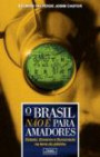 Brasil nao e Para Amadores, o : Estado Governo e Burocracia na Terra do Jeitinho