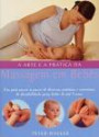Arte e a Pratica da Massagem em Bebes, a : um Guia Passo a Passo de Diversas Praticas e Exer