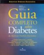 Guia Completo Sobre Diabetes : da American Diabetes Association