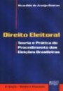 Direito Eleitoral : Teoria E Pratica Do Procedimento Das Eleiçoe