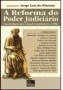 Reforma Do Poder Judiciario, A : Uma Abordagem Sobre A Emenda Constitucional 45/04